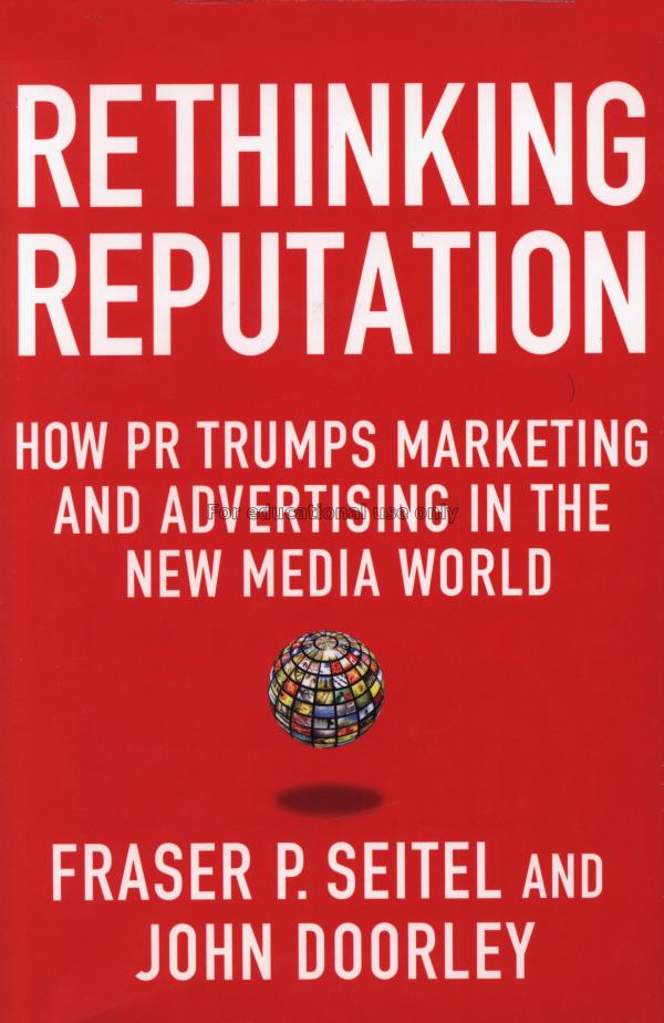 Rethinking reputation : how PR trumps marketing an...