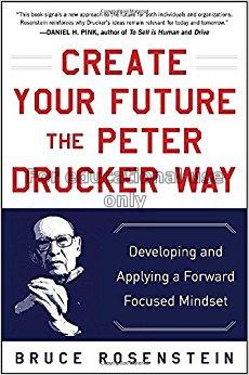 Create your future the Peter Drucker way : develop...