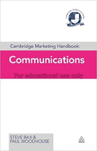 Cambridge marketing handbook : communications / St...