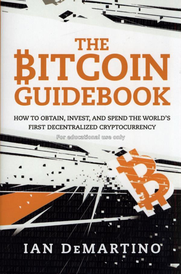 The bitcoin guidebook : how to obtain, invest, and...