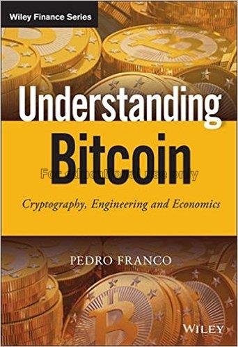 Understanding bitcoin : cryptography, engineering ...