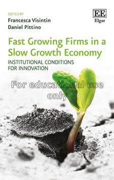 Fast growing firms in a slow growth economy : inst...