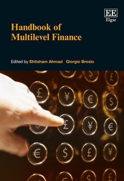 Handbook of multilevel finance / edited by Ehtisha...