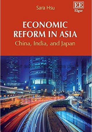 Economic reform in Asia : China, India, and Japan ...