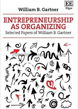 Entrepreneurship as organizing : selected papers o...