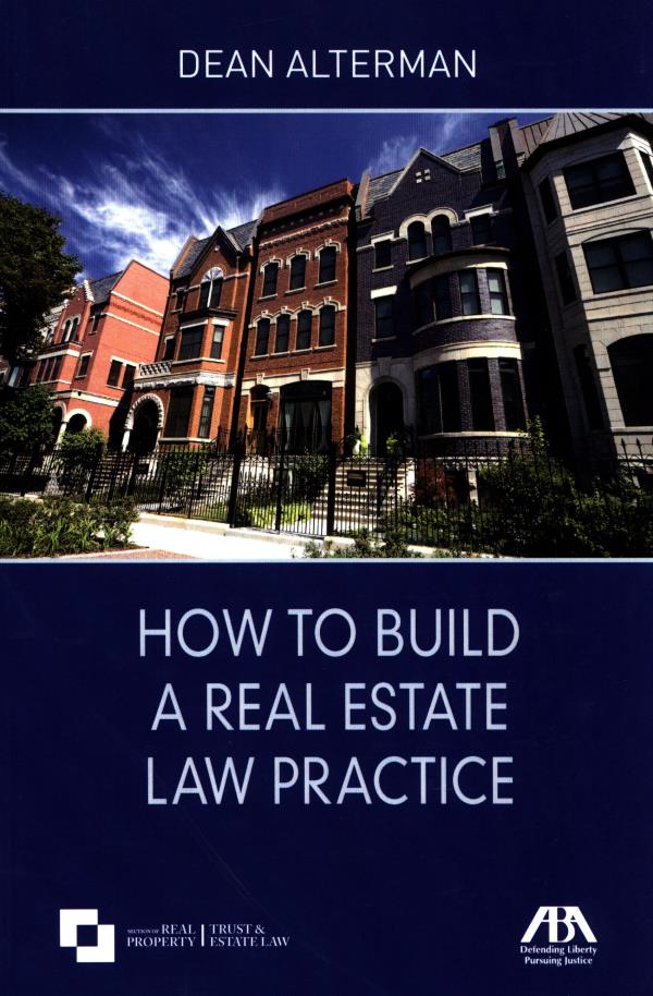 How to build a real estate law practice / Dean Alt...