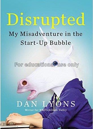 Disrupted : my misadventure in the start-up bubble...