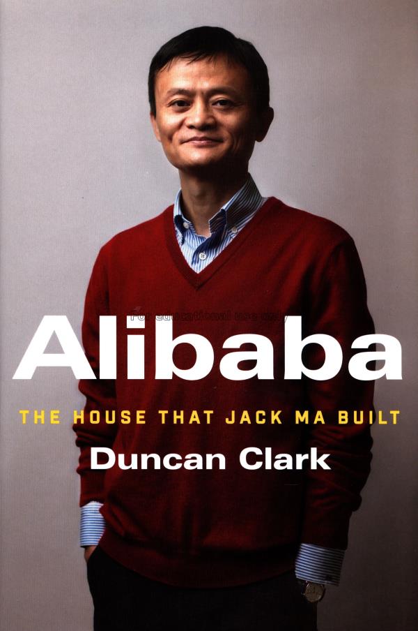 Alibaba : the house that Jack Ma built / Duncan Cl...