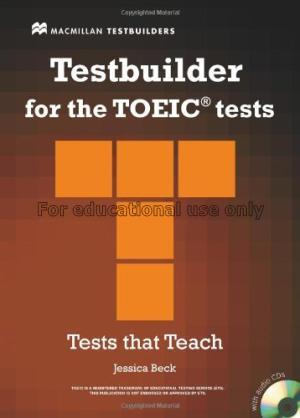 Testbuilder for the TOEIC test :Tests that teach/J...