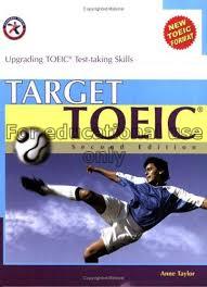 Target TOEIC:upgrading TOEIC test-taking skills/ A...