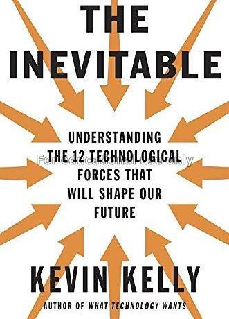 The inevitable : understanding the 12 technologica...