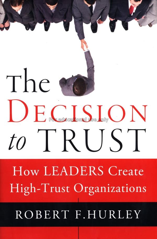 The decision to trust : how leaders create high-tr...