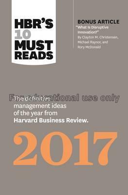 HBR's 10 must reads 2017 :the definitive managemen...