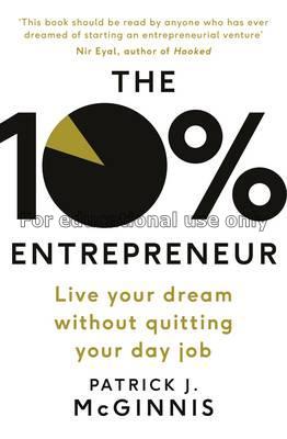 The 10% entrepreneur: live your dream without quit...