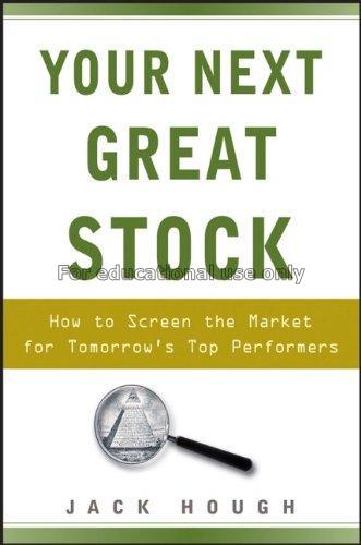Your next great stock : how to screen the market f...