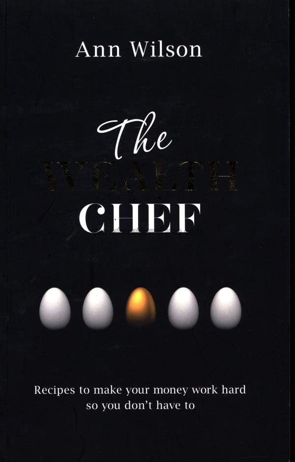 The wealth chef : recipes to make your money work ...