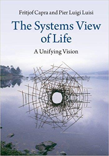 The systems view of life : a unifying vision / Fri...