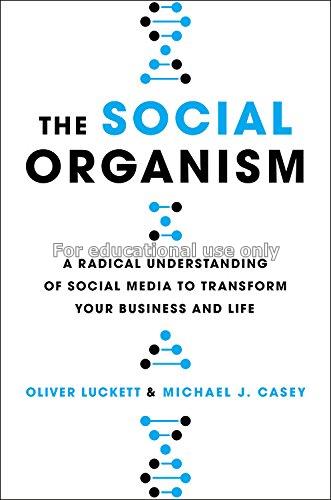 The social organism :a radical understanding of so...