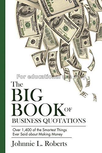 The big book of business quotations:over 1400 of t...