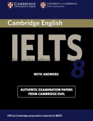 Cambridge IELTS 8 : examination papers from Univer...