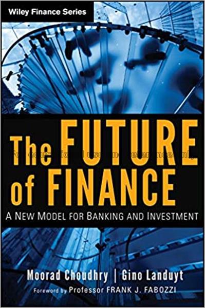 The future of finance : a new model for banking an...
