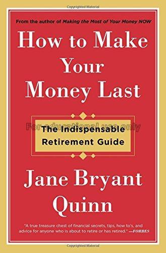 How to make your money last :the indispensable ret...