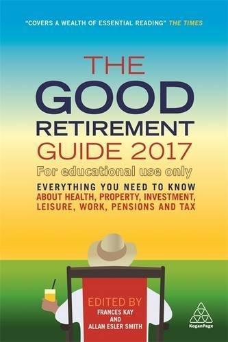 The good retirement guide 2017 : everything you ne...