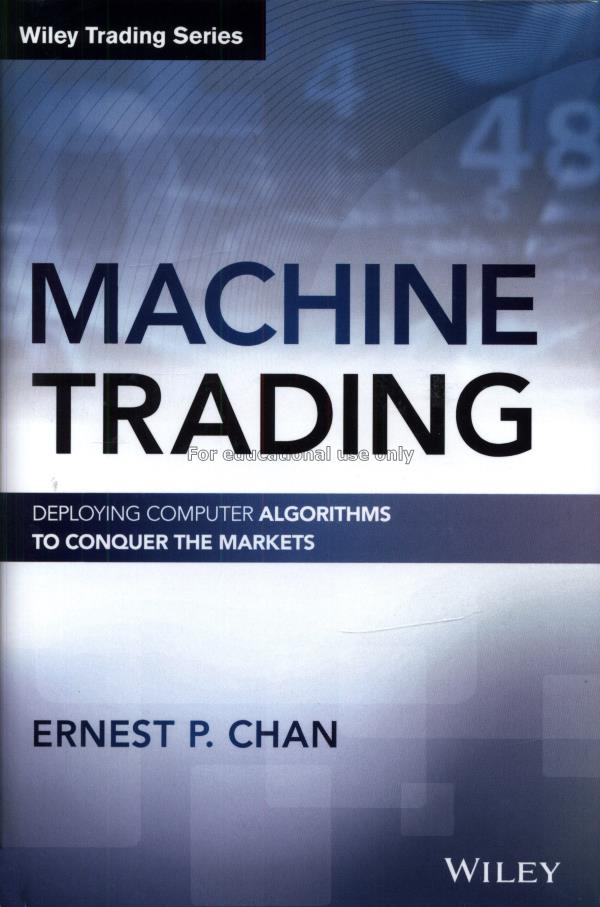 Machine trading : deploying computer algorithms to...