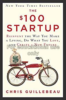The $100 startup : reinvent the way you make a liv...