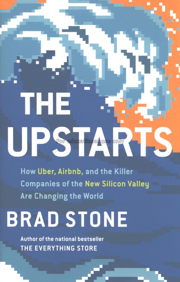 The upstarts : how Uber, Airbnb, and the killer co...