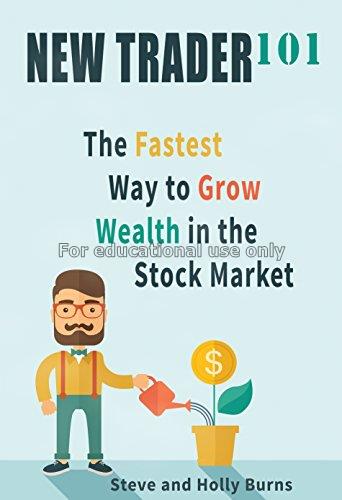 New trader 101:the fastest way to grow wealth in t...