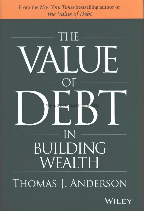 The value of debt in building wealth / Thomas J. A...