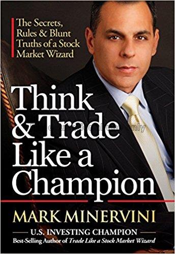 Think & trade like a champion / Mark Minervini...