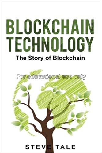 Blockchain technology : the story of blockchain / ...