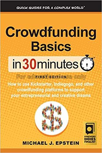 Crowdfunding basics in 30 minutes/Michael J.Epstei...