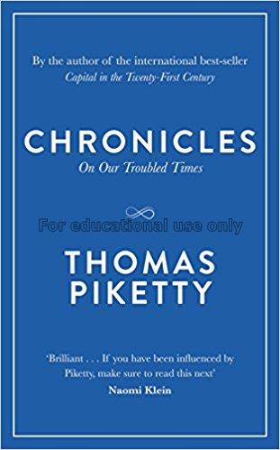 Chronicles :on our troubled times /Thomas Piketty...