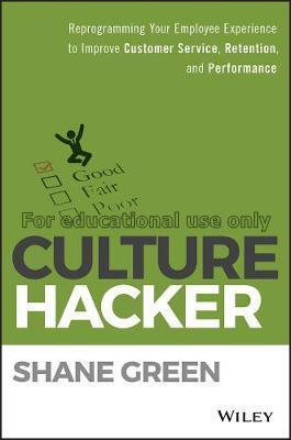 Culture hacker : reprogramming the employee experi...