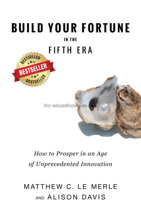 Build your fortune in the fifth era : how to prosp...