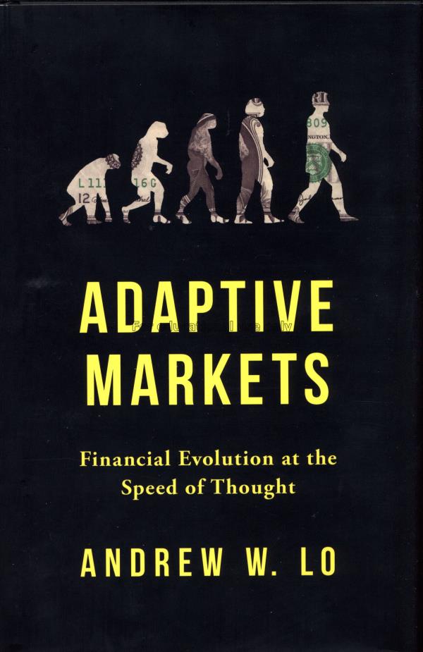 Adaptive markets : financial evolution at the spee...