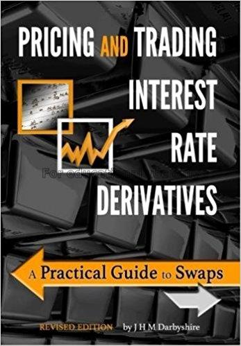 Pricing and trading interest rate derivatives : a ...