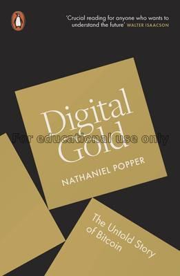 Digital gold :the untold story of Bitcoin /Nathani...
