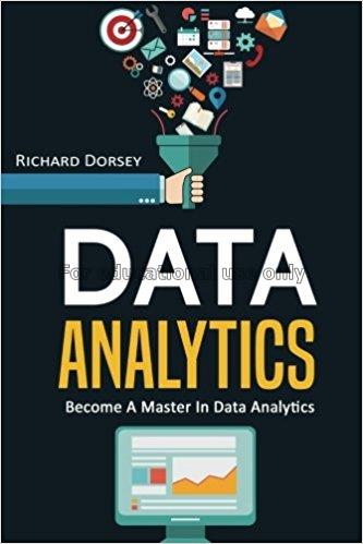 Data analytics : Become a master in data analytics...