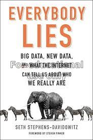Everybody lies:big data, new data, and what the in...