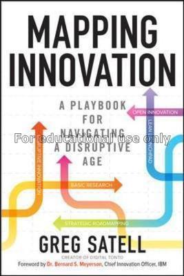 Mapping innovation : a playbook for navigating a d...