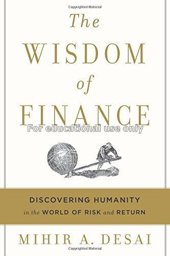 The wisdom of finance : discovering humanity in th...