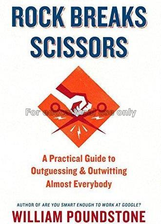 Rock breaks scissors : a practical guide to outgue...