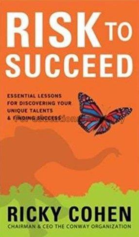 Risk to succeed : essential lessons for discoverin...