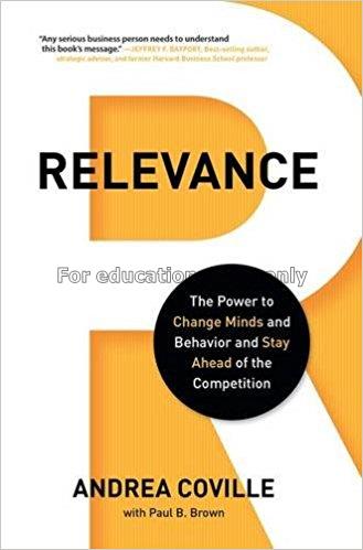 Relevance : the power to change minds and behavior...