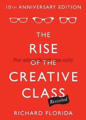 The rise of the creative class : revisited / Richa...