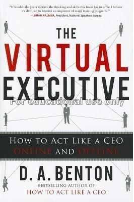 The virtual executive : how to act like a CEO onli...